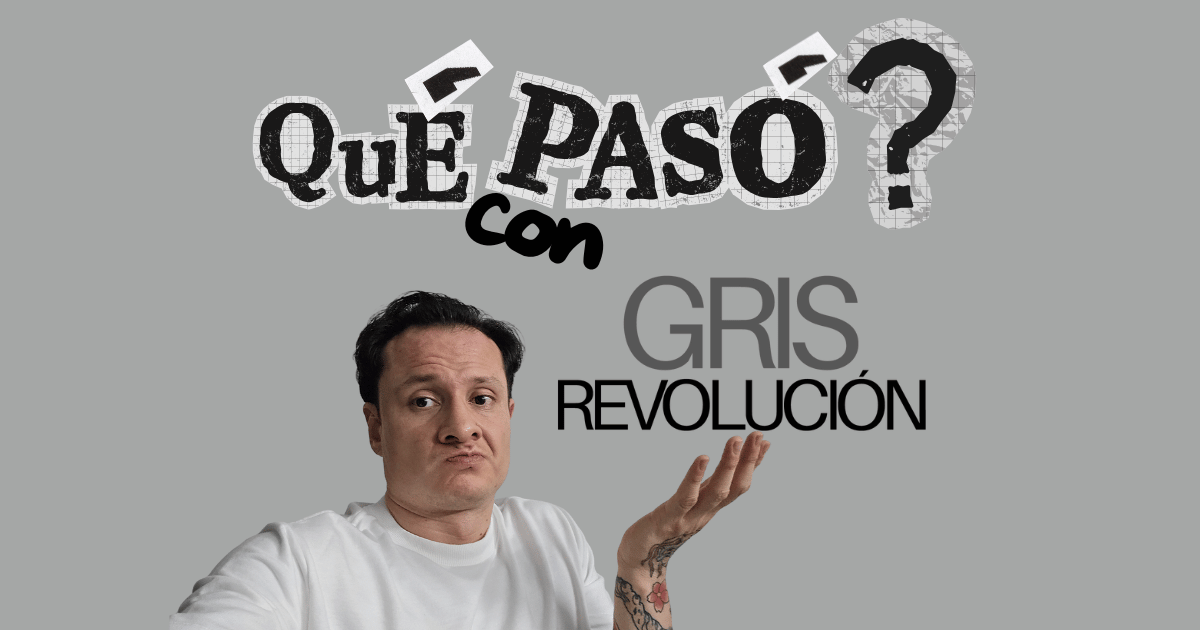 ¿Qué pasó con Gris Revolución?